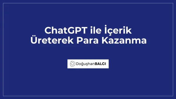 ChatGPT ile İçerik Üreterek Para Kazanma