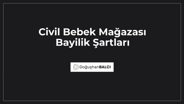 Civil Bebek Mağazası Bayilik Şartları