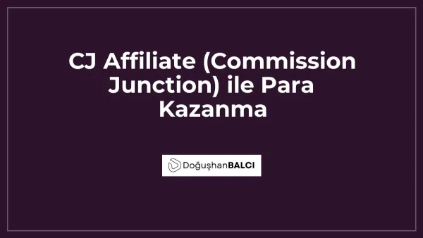 CJ Affiliate (Commission Junction) ile Para Kazanma
