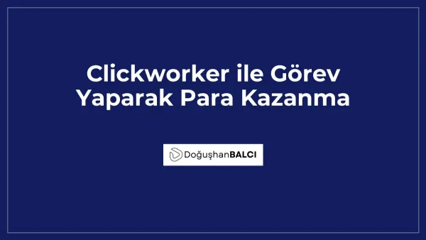 Clickworker ile Görev Yaparak Para Kazanma