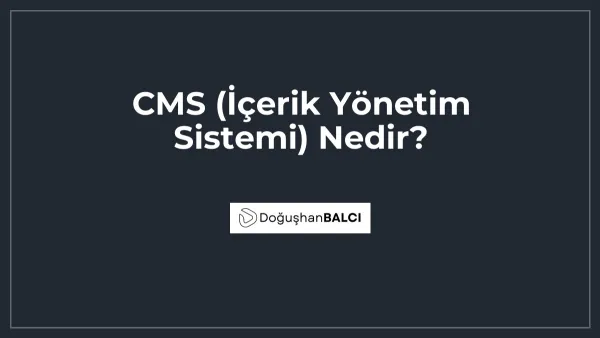 CMS (İçerik Yönetim Sistemi) Nedir?