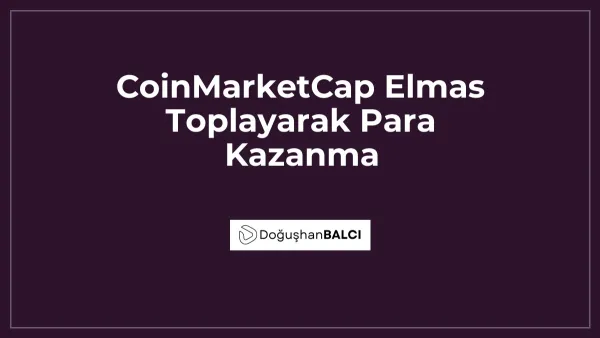 CoinMarketCap Elmas Toplayarak Para Kazanma