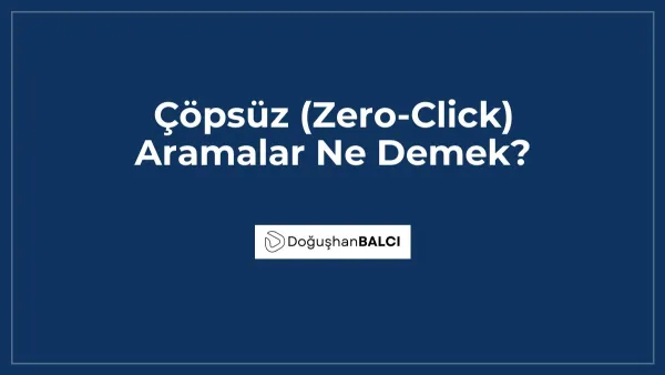 Çöpsüz (Zero-Click) Aramalar Ne Demek?