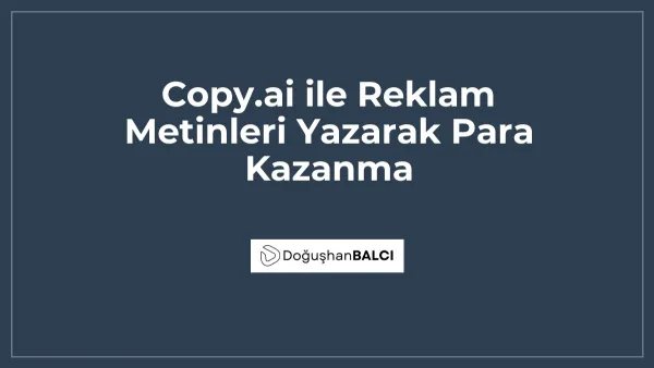 Copy.ai ile Reklam Metinleri Yazarak Para Kazanma