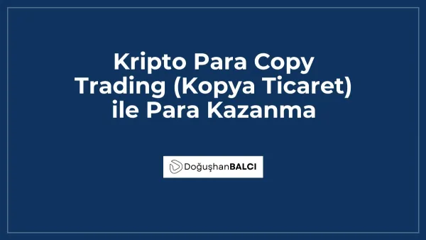 Kripto Para Copy Trading (Kopya Ticaret) ile Para Kazanma
