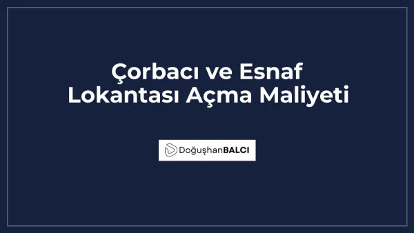 Çorbacı ve Esnaf Lokantası Açma Maliyeti