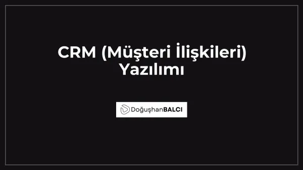 CRM (Müşteri İlişkileri) Yazılımı