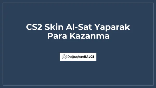 CS2 Skin Al-Sat Yaparak Para Kazanma