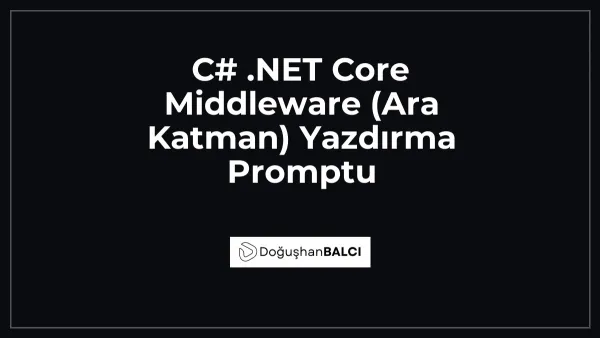 C# .NET Core Middleware (Ara Katman) Yazdırma Promptu