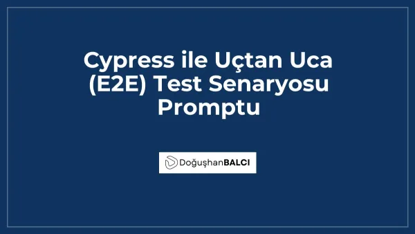Cypress ile Uçtan Uca (E2E) Test Senaryosu Promptu
