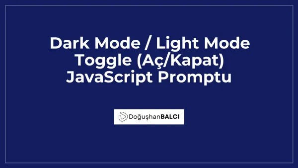 Dark Mode / Light Mode Toggle (Aç/Kapat) JavaScript Promptu