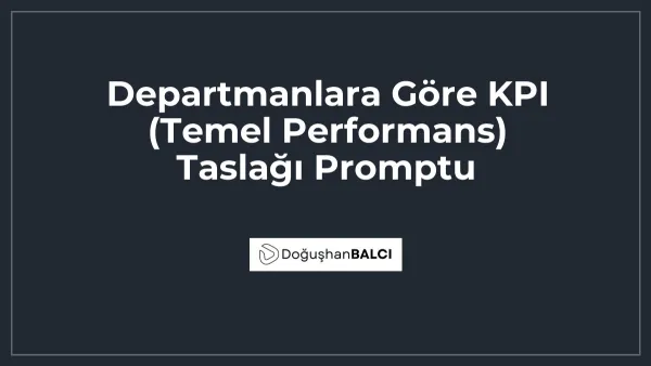Departmanlara Göre KPI (Temel Performans) Taslağı Promptu