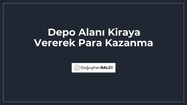 Depo Alanı Kiraya Vererek Para Kazanma