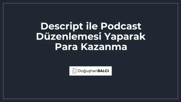 Descript ile Podcast Düzenlemesi Yaparak Para Kazanma