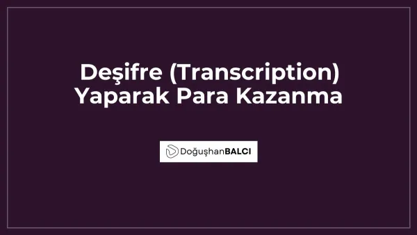 Deşifre (Transcription) Yaparak Para Kazanma