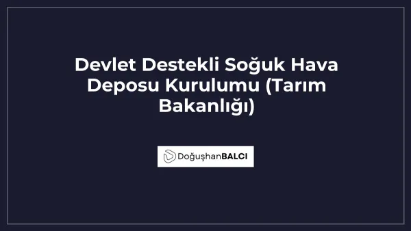 Devlet Destekli Soğuk Hava Deposu Kurulumu (Tarım Bakanlığı)
