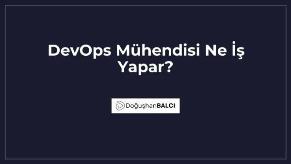 DevOps Mühendisi Ne İş Yapar?