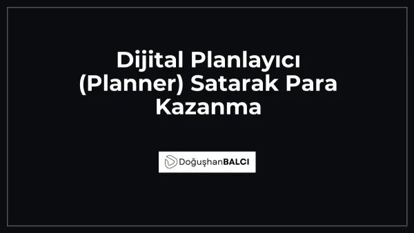 Dijital Planlayıcı (Planner) Satarak Para Kazanma