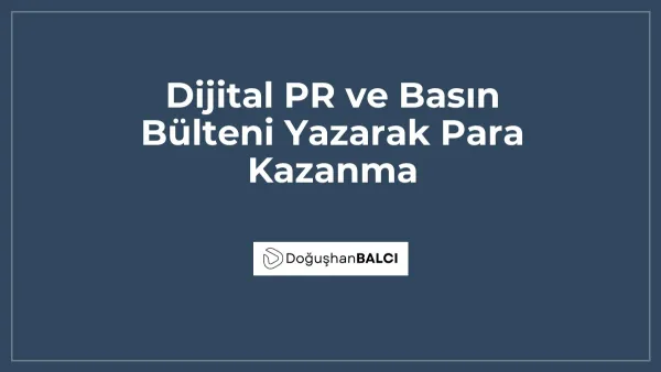 Dijital PR ve Basın Bülteni Yazarak Para Kazanma