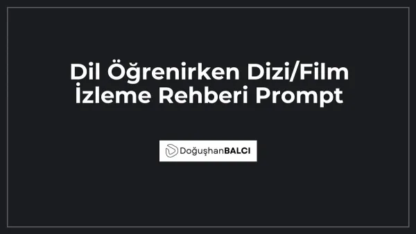Dil Öğrenirken Dizi/Film İzleme Rehberi Prompt