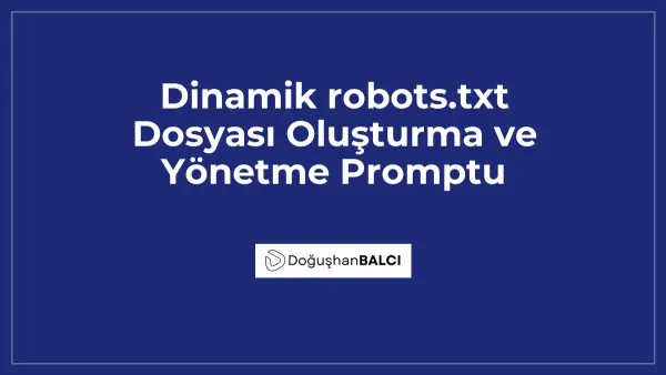 Dinamik robots.txt Dosyası Oluşturma ve Yönetme Promptu