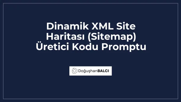 Dinamik XML Site Haritası (Sitemap) Üretici Kodu Promptu