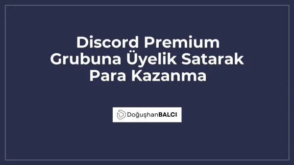 Discord Premium Grubuna Üyelik Satarak Para Kazanma
