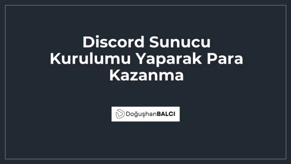 Discord Sunucu Kurulumu Yaparak Para Kazanma