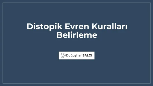 Distopik Evren Kuralları Belirleme