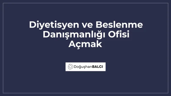Diyetisyen ve Beslenme Danışmanlığı Ofisi Açmak