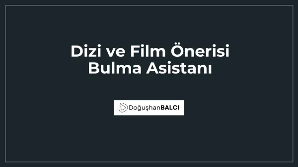 Dizi ve Film Önerisi Bulma Asistanı