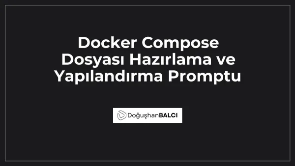 Docker Compose Dosyası Hazırlama ve Yapılandırma Promptu