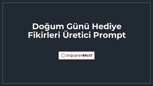 Doğum Günü Hediye Fikirleri Üretici Prompt