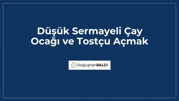 Düşük Sermayeli Çay Ocağı ve Tostçu Açmak