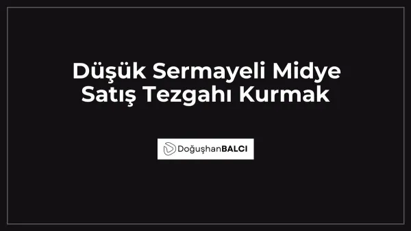 Düşük Sermayeli Midye Satış Tezgahı Kurmak