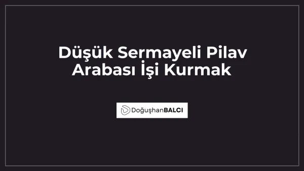 Düşük Sermayeli Pilav Arabası İşi Kurmak