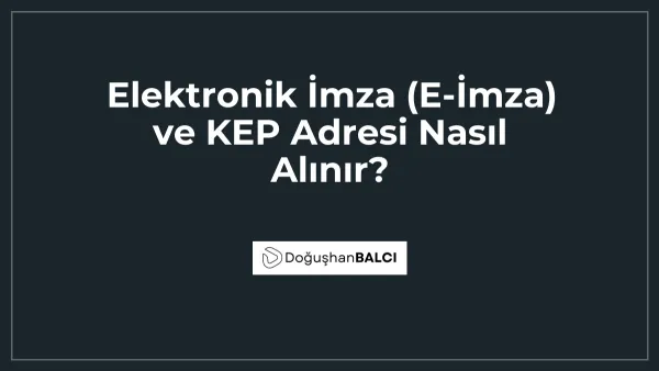 Elektronik İmza (E-İmza) ve KEP Adresi Nasıl Alınır?