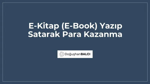 E-Kitap (E-Book) Yazıp Satarak Para Kazanma