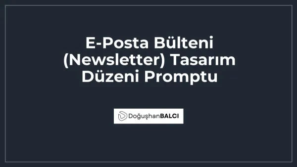 E-Posta Bülteni (Newsletter) Tasarım Düzeni Promptu