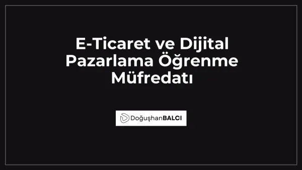 E-Ticaret ve Dijital Pazarlama Öğrenme Müfredatı