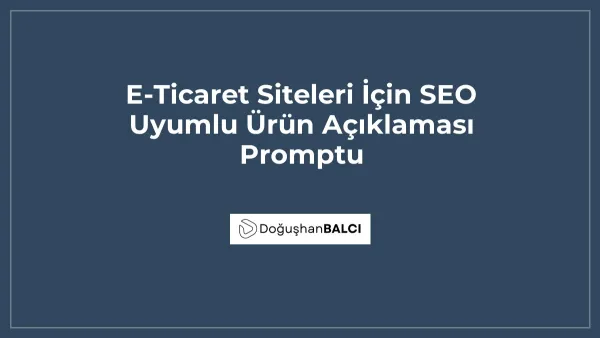 E-Ticaret Siteleri İçin SEO Uyumlu Ürün Açıklaması Promptu