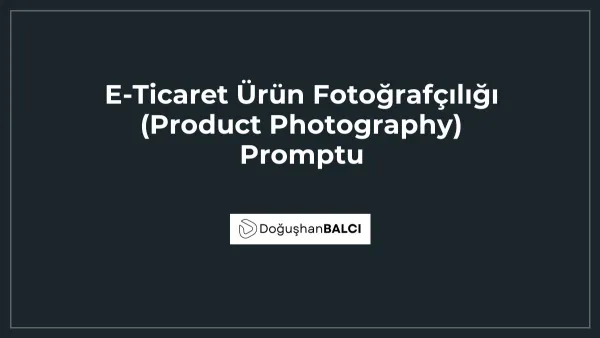 E-Ticaret Ürün Fotoğrafçılığı (Product Photography) Promptu
