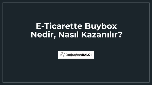 E-Ticarette Buybox Nedir, Nasıl Kazanılır?