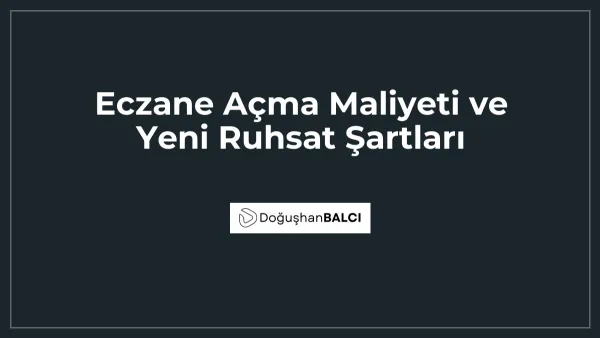 Eczane Açma Maliyeti ve Yeni Ruhsat Şartları