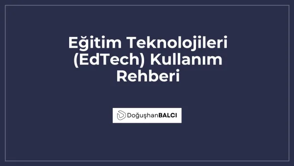 Eğitim Teknolojileri (EdTech) Kullanım Rehberi