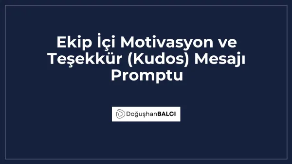 Ekip İçi Motivasyon ve Teşekkür (Kudos) Mesajı Promptu