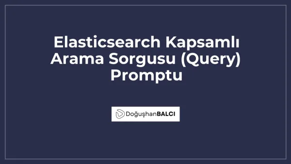 Elasticsearch Kapsamlı Arama Sorgusu (Query) Promptu