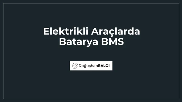 Elektrikli Araçlarda Batarya BMS