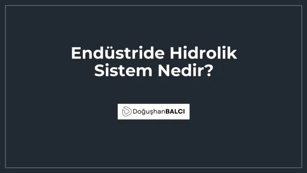 Endüstride Hidrolik Sistem Nedir?