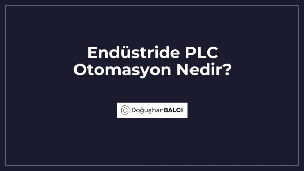 Endüstride PLC Otomasyon Nedir?